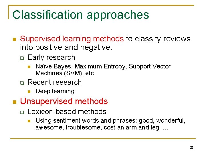 Classification approaches n Supervised learning methods to classify reviews into positive and negative. q