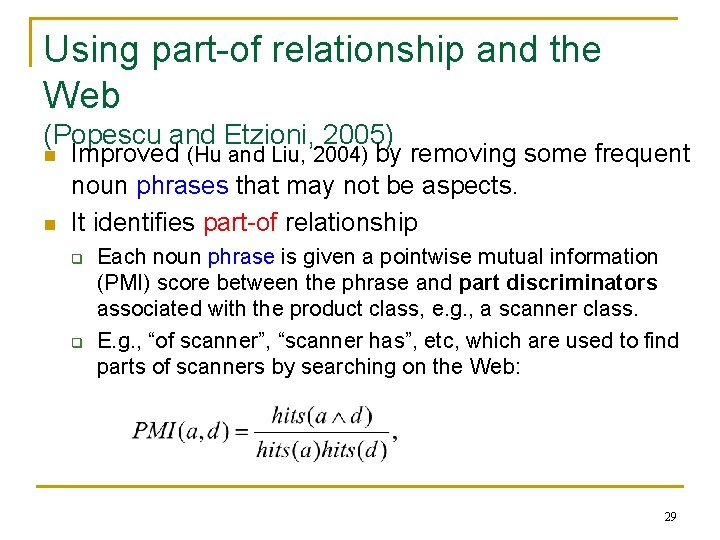 Using part-of relationship and the Web (Popescu and Etzioni, 2005) n n Improved (Hu
