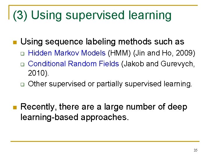 (3) Using supervised learning n Using sequence labeling methods such as q q q