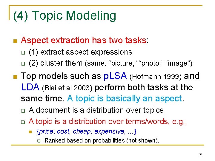 (4) Topic Modeling n Aspect extraction has two tasks: q q n (1) extract