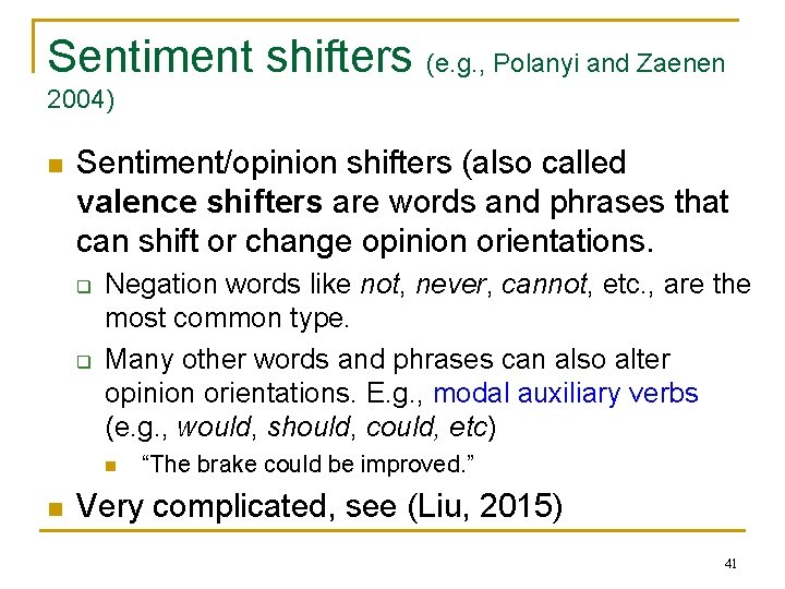 Sentiment shifters (e. g. , Polanyi and Zaenen 2004) n Sentiment/opinion shifters (also called