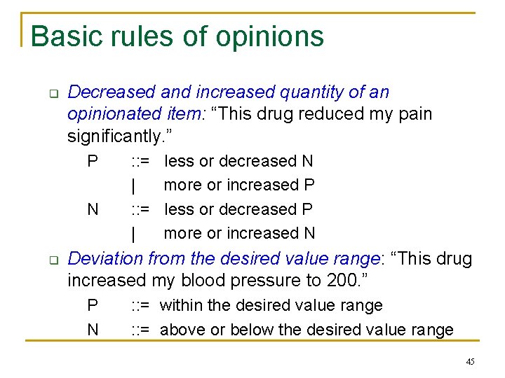 Basic rules of opinions q Decreased and increased quantity of an opinionated item: “This