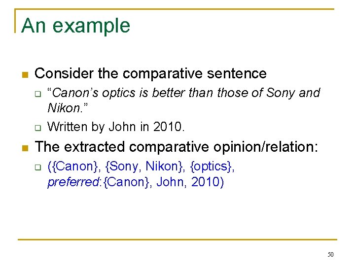 An example n Consider the comparative sentence q q n “Canon’s optics is better
