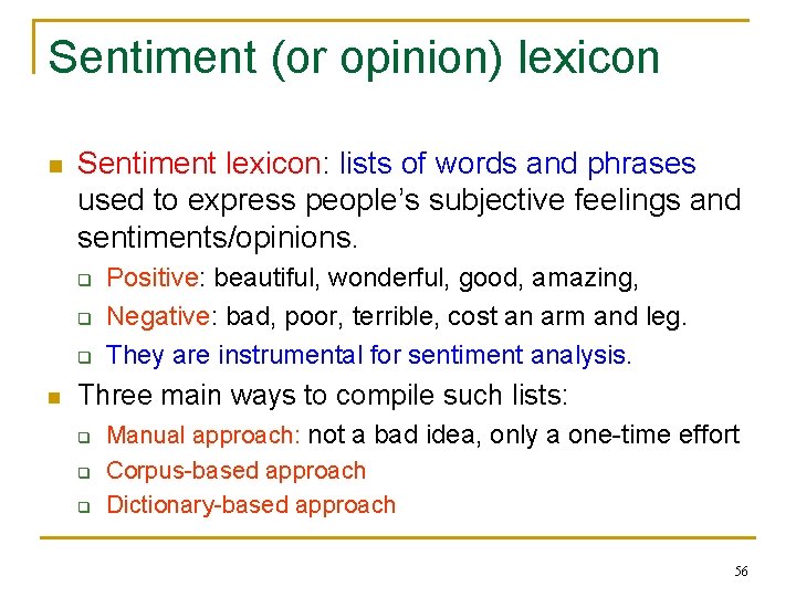 Sentiment (or opinion) lexicon n Sentiment lexicon: lists of words and phrases used to