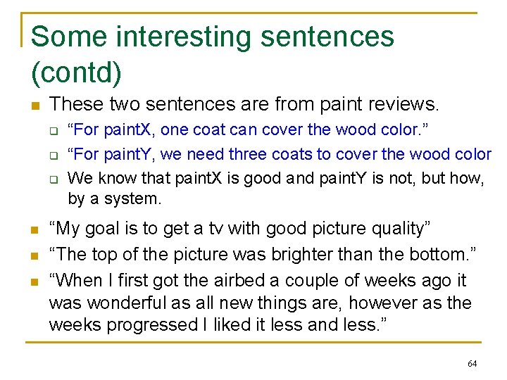 Some interesting sentences (contd) n These two sentences are from paint reviews. q q