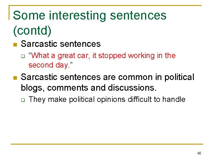 Some interesting sentences (contd) n Sarcastic sentences q n “What a great car, it