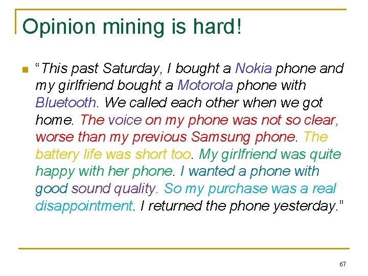 Opinion mining is hard! n “This past Saturday, I bought a Nokia phone and