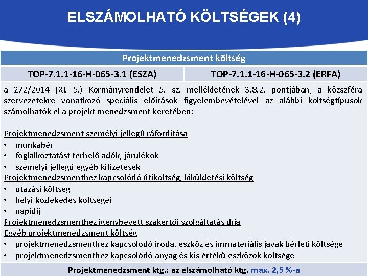 ELSZÁMOLHATÓ KÖLTSÉGEK (4) Projektmenedzsment költség TOP-7. 1. 1 -16 -H-065 -3. 1 (ESZA) TOP-7.