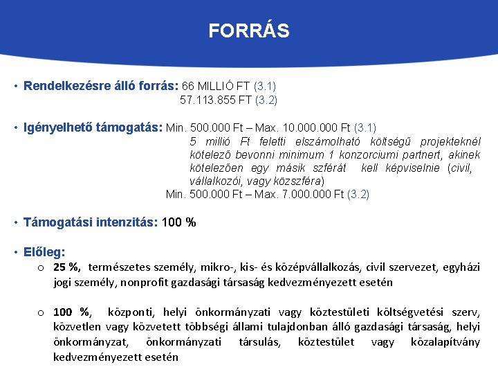 FORRÁS • Rendelkezésre álló forrás: 66 MILLIÓ FT (3. 1) 57. 113. 855 FT