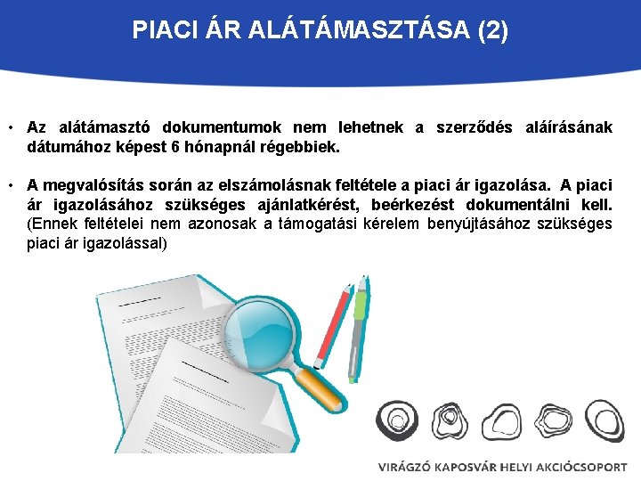 PIACI ÁR ALÁTÁMASZTÁSA (2) • Az alátámasztó dokumentumok nem lehetnek a szerződés aláírásának dátumához
