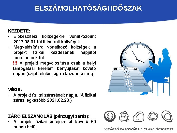 ELSZÁMOLHATÓSÁGI IDŐSZAK KEZDETE: • Előkészítési költségekre vonatkozóan: 2017. 08. 01 -től felmerült költségek •