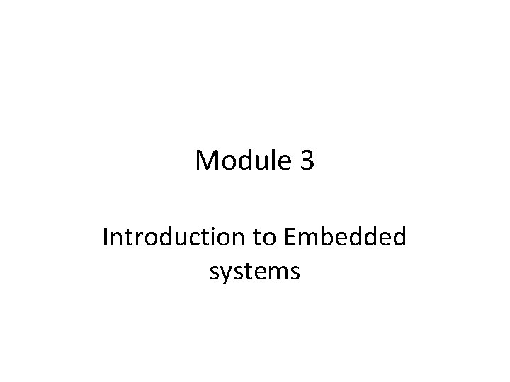 Module 3 Introduction to Embedded systems 