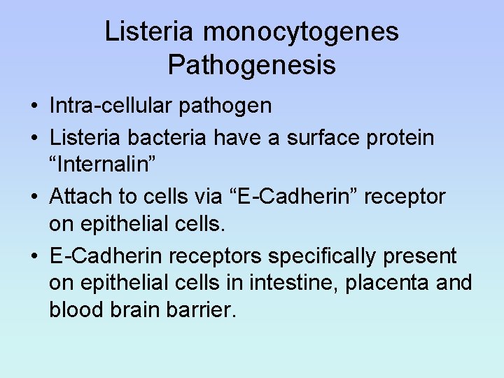 Listeria monocytogenes Pathogenesis • Intra-cellular pathogen • Listeria bacteria have a surface protein “Internalin”