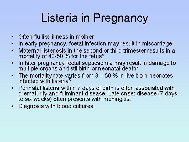 Listeria in Pregnancy • Often flu like illness in mother • In early pregnancy,