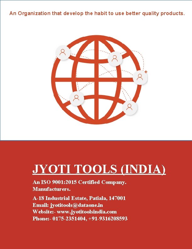 An Organization that develop the habit to use better quality products. JYOTI TOOLS (INDIA)