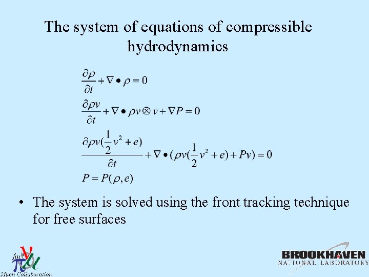 The system of equations of compressible hydrodynamics • The system is solved using the