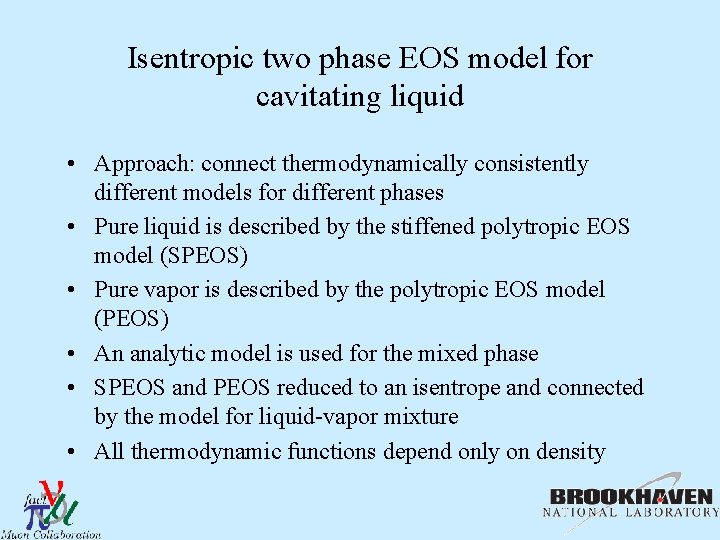 Isentropic two phase EOS model for cavitating liquid • Approach: connect thermodynamically consistently different