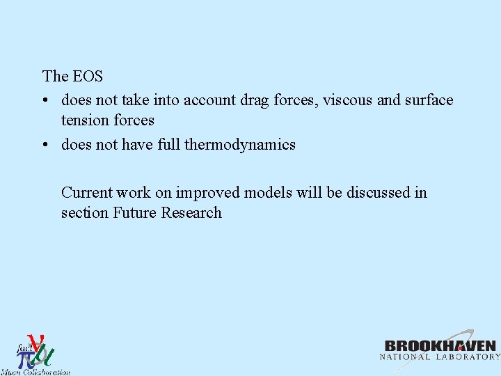 The EOS • does not take into account drag forces, viscous and surface tension