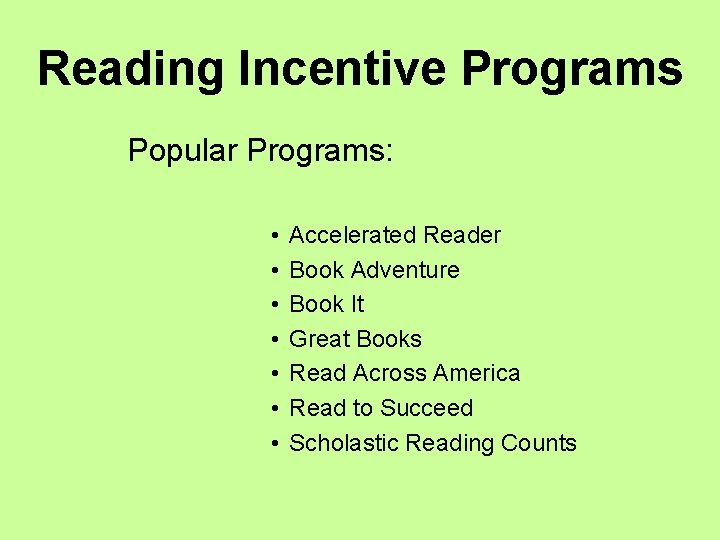 Reading Incentive Programs Popular Programs: • • Accelerated Reader Book Adventure Book It Great