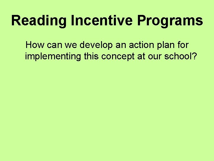 Reading Incentive Programs How can we develop an action plan for implementing this concept