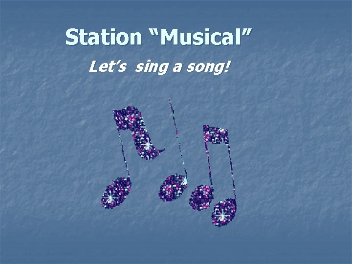 Station “Musical” Let’s sing а song! 