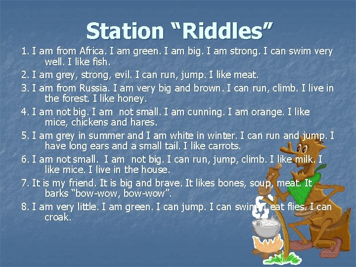 Station “Riddles” 1. I am from Africa. I am green. I am big. I