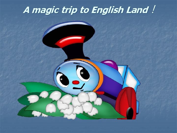 A magic trip to English Land ! 