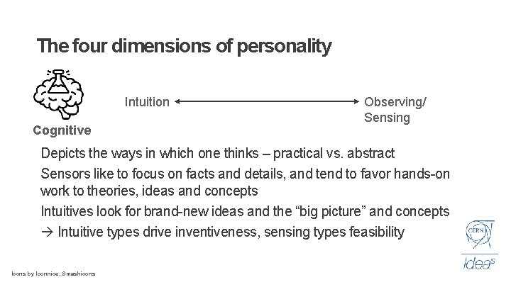 The four dimensions of personality Intuition Cognitive Observing/ Sensing Depicts the ways in which