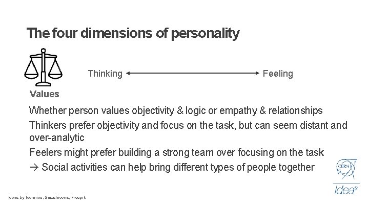 The four dimensions of personality Thinking Feeling Values Whether person values objectivity & logic