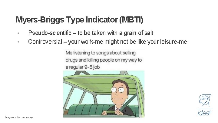 Myers-Briggs Type Indicator (MBTI) • • Pseudo-scientific – to be taken with a grain