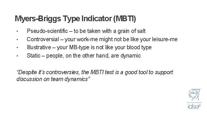 Myers-Briggs Type Indicator (MBTI) • • Pseudo-scientific – to be taken with a grain
