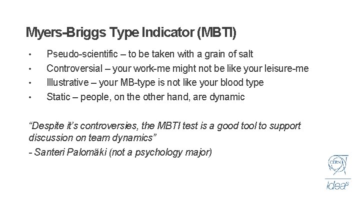 Myers-Briggs Type Indicator (MBTI) • • Pseudo-scientific – to be taken with a grain