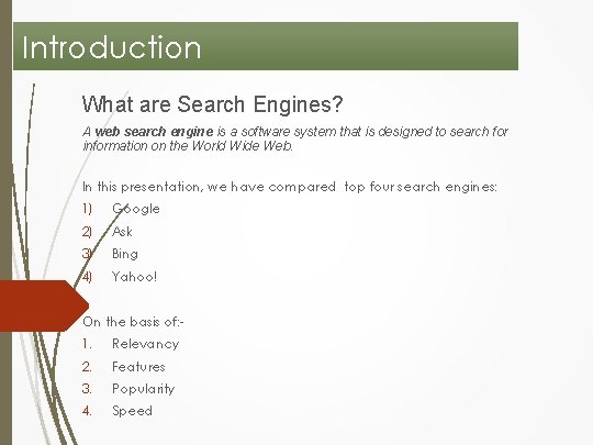Introduction What are Search Engines? A web search engine is a software system that