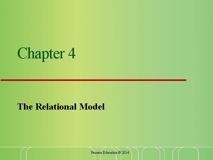 Chapter 4 The Relational Model Pearson Education © 2014 