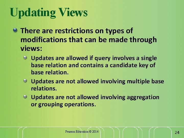 Updating Views There are restrictions on types of modifications that can be made through