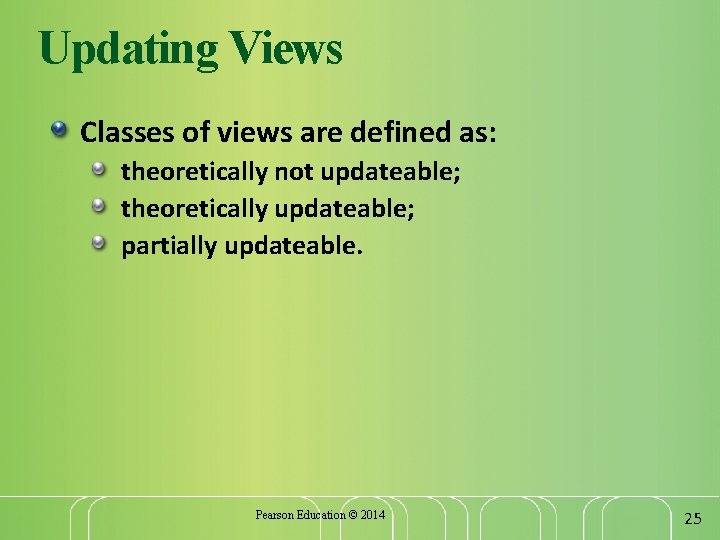 Updating Views Classes of views are defined as: theoretically not updateable; theoretically updateable; partially