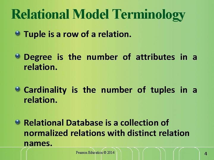 Relational Model Terminology Tuple is a row of a relation. Degree is the number