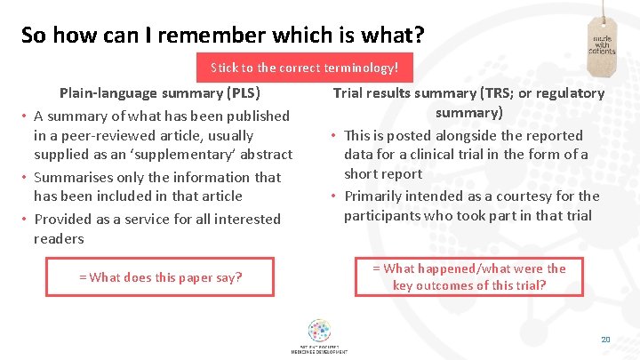 So how can I remember which is what? Stick to the correct terminology! Plain-language