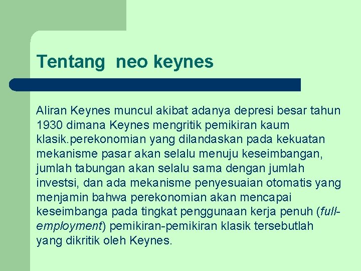 Tentang neo keynes Aliran Keynes muncul akibat adanya depresi besar tahun 1930 dimana Keynes