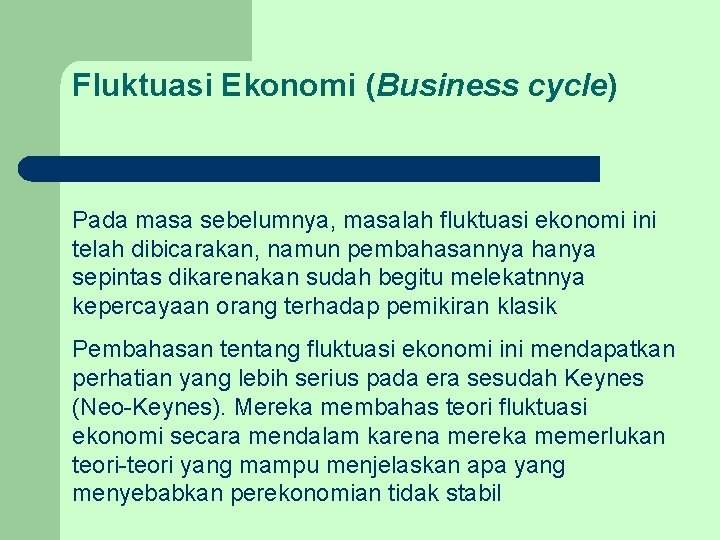 Fluktuasi Ekonomi (Business cycle) Pada masa sebelumnya, masalah fluktuasi ekonomi ini telah dibicarakan, namun