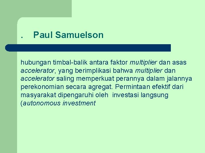 . Paul Samuelson hubungan timbal-balik antara faktor multiplier dan asas accelerator, yang berimplikasi bahwa