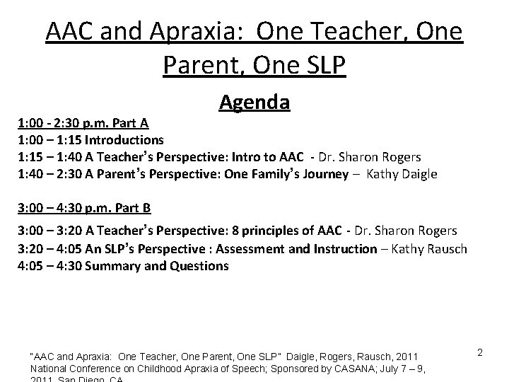 AAC and Apraxia: One Teacher, One Parent, One SLP Agenda 1: 00 - 2: AAC and Apraxia: One Teacher, One Parent, One SLP Agenda 1: 00 - 2: