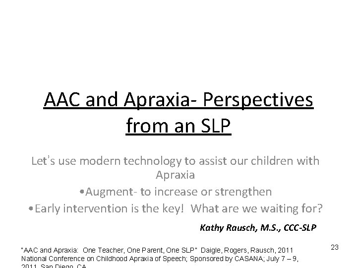 AAC and Apraxia- Perspectives from an SLP Let’s use modern technology to assist our AAC and Apraxia- Perspectives from an SLP Let’s use modern technology to assist our