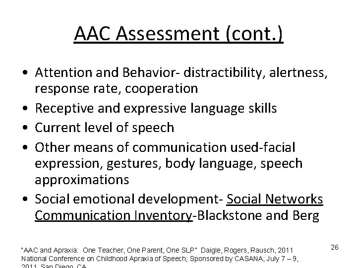 AAC Assessment (cont. ) • Attention and Behavior- distractibility, alertness, response rate, cooperation • AAC Assessment (cont. ) • Attention and Behavior- distractibility, alertness, response rate, cooperation •