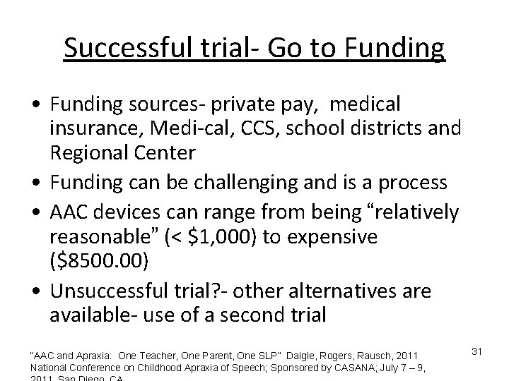Successful trial- Go to Funding • Funding sources- private pay, medical insurance, Medi-cal, CCS, Successful trial- Go to Funding • Funding sources- private pay, medical insurance, Medi-cal, CCS,
