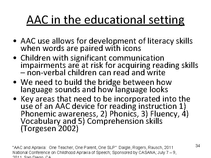 AAC in the educational setting • AAC use allows for development of literacy skills AAC in the educational setting • AAC use allows for development of literacy skills