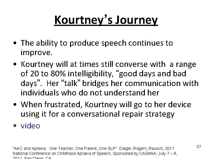 Kourtney’s Journey • The ability to produce speech continues to improve. • Kourtney will Kourtney’s Journey • The ability to produce speech continues to improve. • Kourtney will
