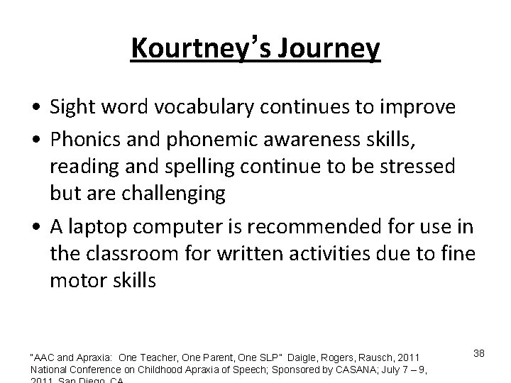 Kourtney’s Journey • Sight word vocabulary continues to improve • Phonics and phonemic awareness Kourtney’s Journey • Sight word vocabulary continues to improve • Phonics and phonemic awareness