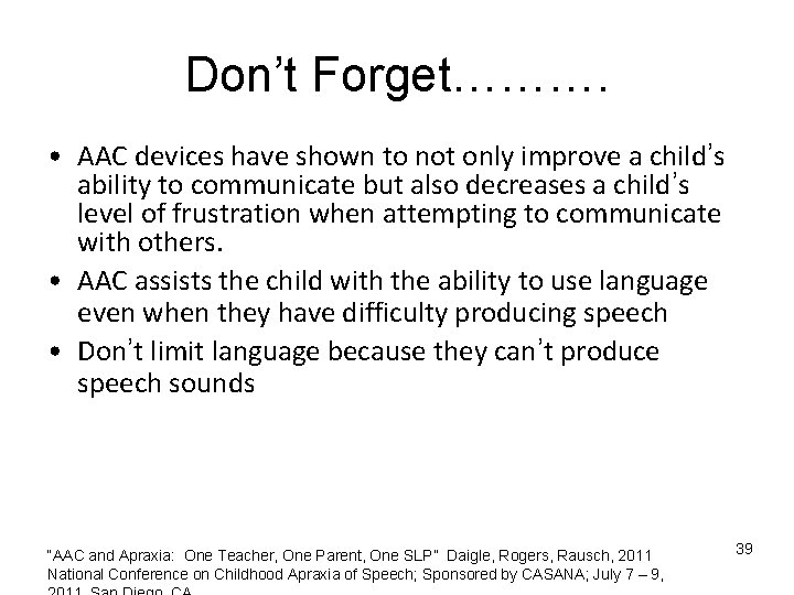 Don’t Forget………. • AAC devices have shown to not only improve a child’s ability Don’t Forget………. • AAC devices have shown to not only improve a child’s ability