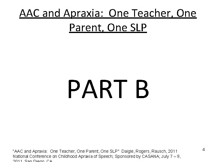 AAC and Apraxia: One Teacher, One Parent, One SLP PART B “AAC and Apraxia: AAC and Apraxia: One Teacher, One Parent, One SLP PART B “AAC and Apraxia: